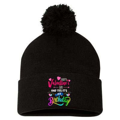 Happy ValentineS Day And Yes ItS My Birthday Funny Prese Pom Pom 12in Knit Beanie