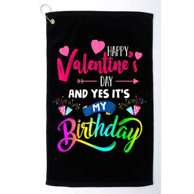 Happy ValentineS Day And Yes ItS My Birthday Funny Prese Golf Towel
