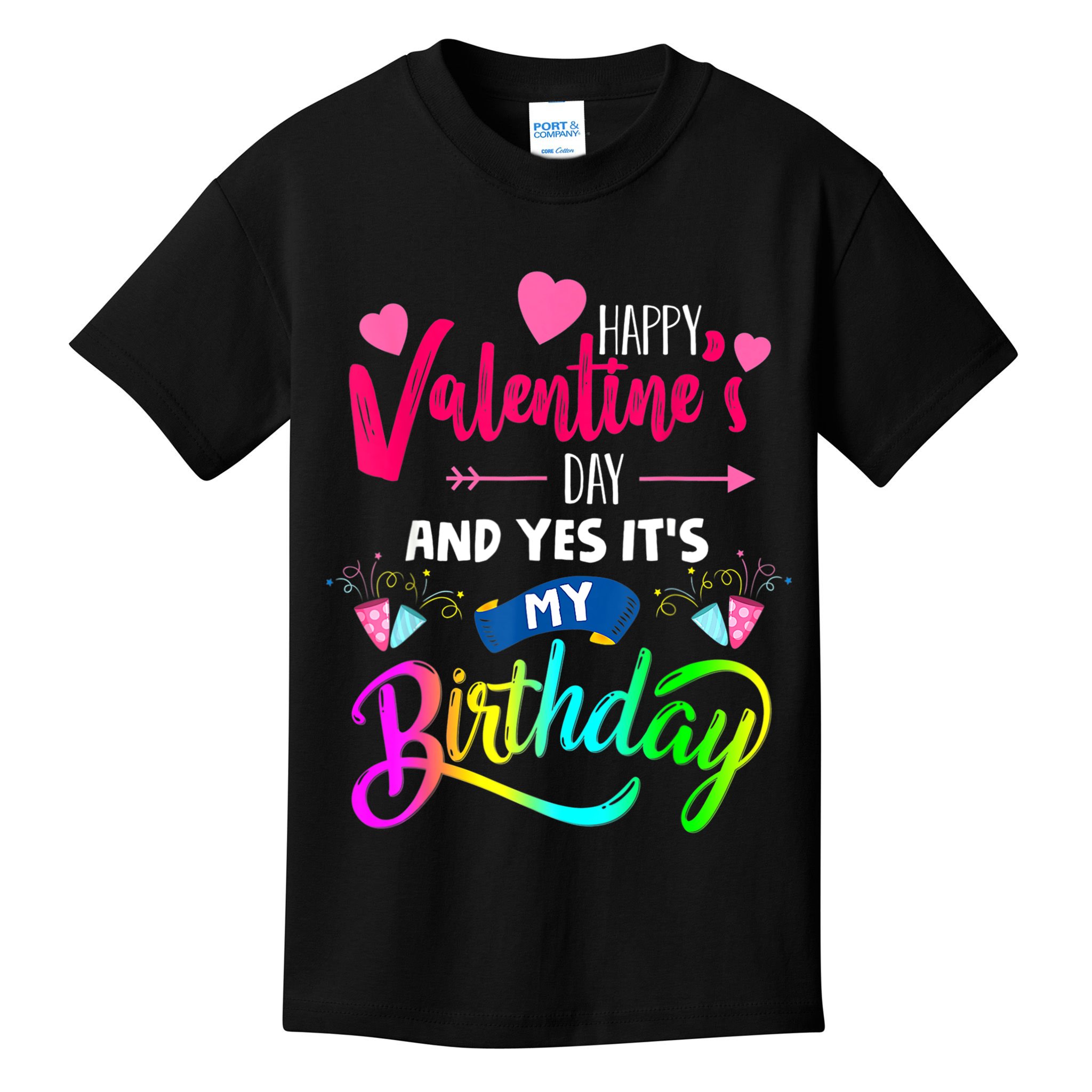 Happy ValentineS Day And Yes ItS My Birthday Funny Prese Kids T-Shirt