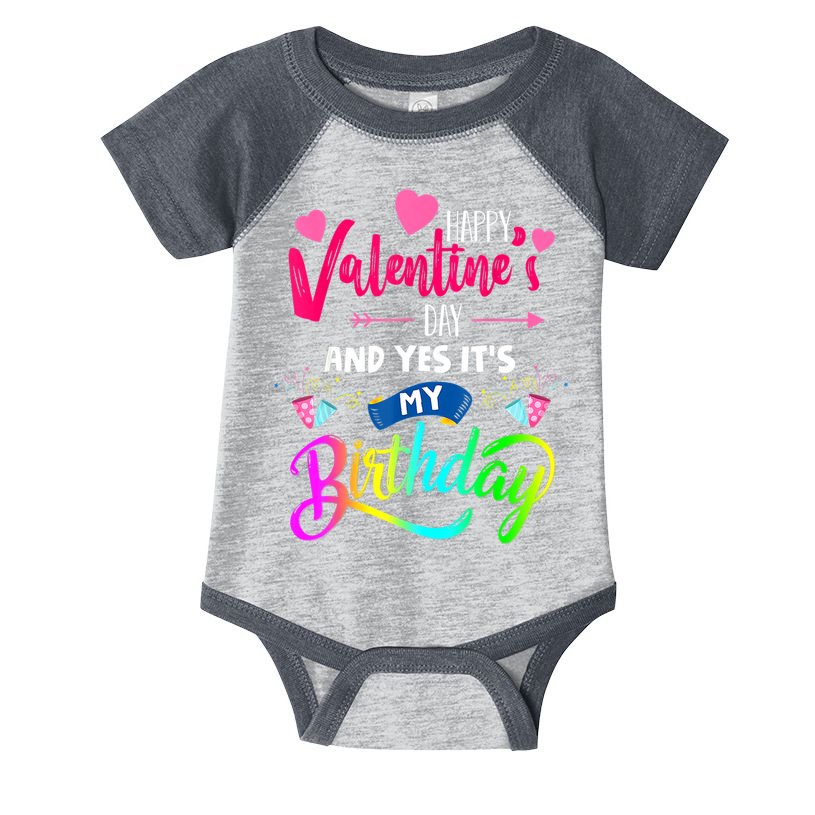 Happy ValentineS Day And Yes ItS My Birthday Funny Prese Infant Baby Jersey Bodysuit