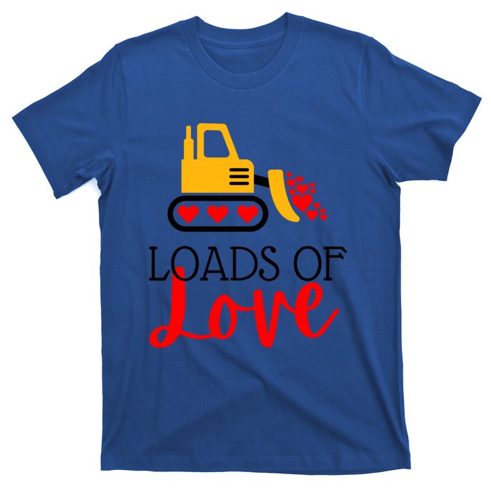 Happy Valentines Day Excavator Loads Of Love Great Gift T-Shirt