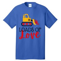 Happy Valentines Day Excavator Loads Of Love Great Gift Tall T-Shirt