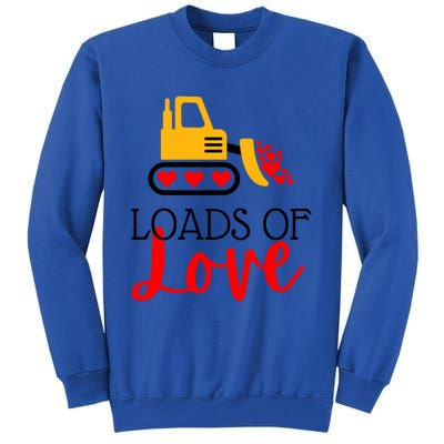 Happy Valentines Day Excavator Loads Of Love Great Gift Tall Sweatshirt