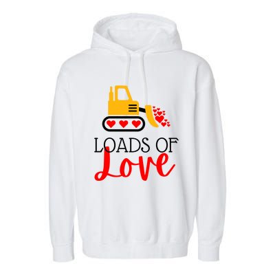 Happy Valentines Day Excavator Loads Of Love Great Gift Garment-Dyed Fleece Hoodie