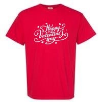 Happy Valentines Day Romantic Gift Garment-Dyed Heavyweight T-Shirt