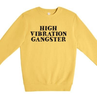 High Vibration Gangster Funny Spiritual Yoga Novelty Premium Crewneck Sweatshirt