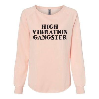 High Vibration Gangster Funny Spiritual Yoga Novelty Womens California Wash Sweatshirt