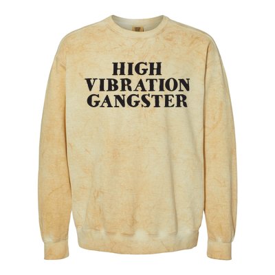 High Vibration Gangster Funny Spiritual Yoga Novelty Colorblast Crewneck Sweatshirt