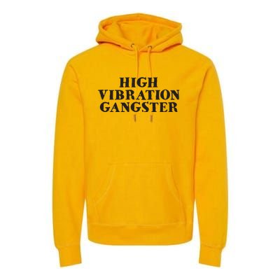 High Vibration Gangster Funny Spiritual Yoga Novelty Premium Hoodie