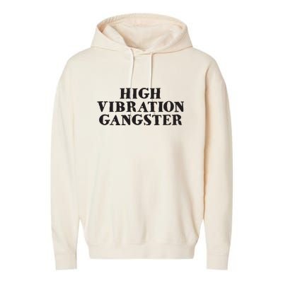 High Vibration Gangster Funny Spiritual Yoga Novelty Garment-Dyed Fleece Hoodie