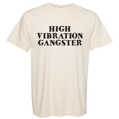 High Vibration Gangster Funny Spiritual Yoga Novelty Garment-Dyed Heavyweight T-Shirt