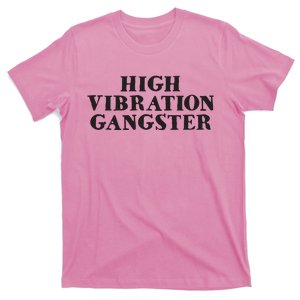 High Vibration Gangster Funny Spiritual Yoga Novelty T-Shirt