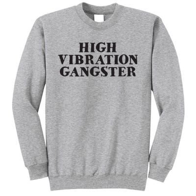 High Vibration Gangster Funny Spiritual Yoga Novelty Tall Sweatshirt