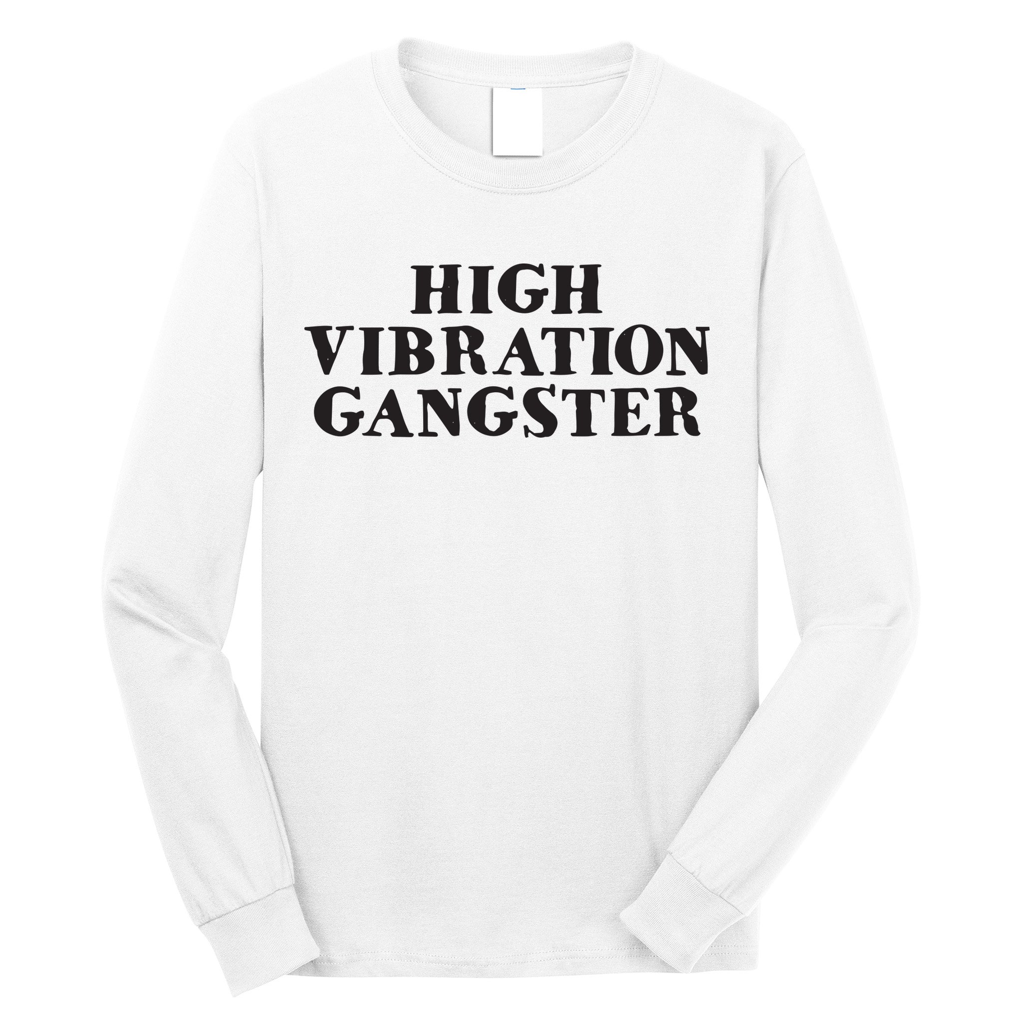 High Vibration Gangster Funny Spiritual Yoga Novelty Long Sleeve Shirt
