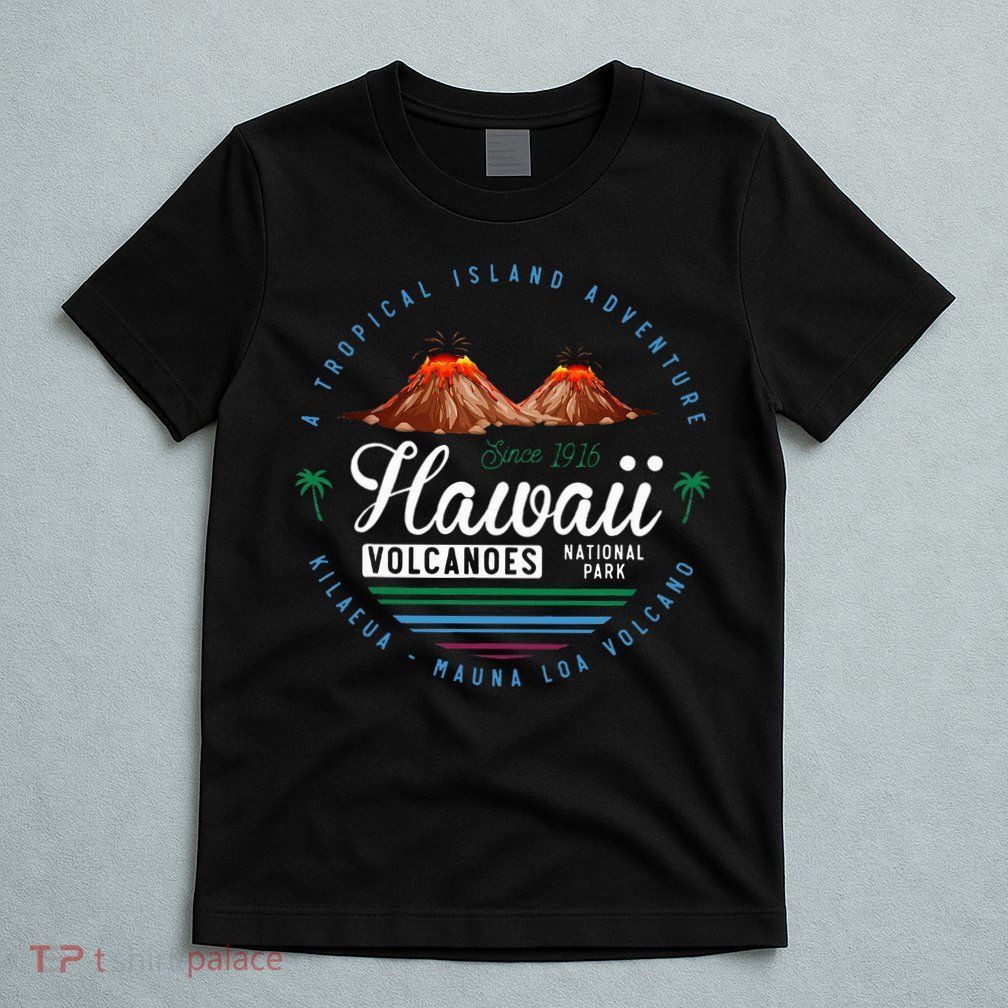 Hawaii Volcanoes National Park Kilauea Mauna T-Shirt