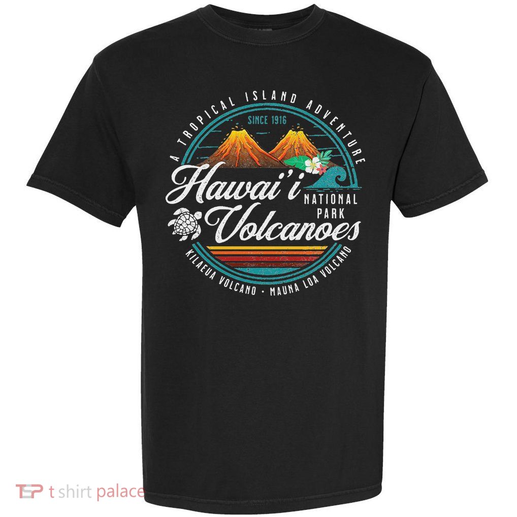 Hawaii Volcanoes National Park Kilauea Mauna Loa Souvenirs Garment-Dyed Heavyweight T-Shirt