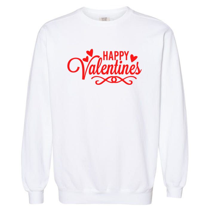 Happy Valentines Romantic Gift Garment-Dyed Sweatshirt