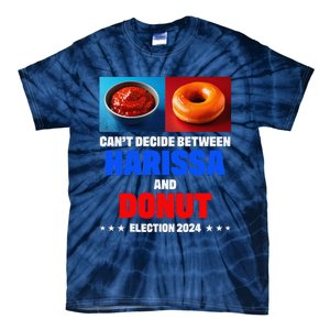 Harris Vs Trump CanT Decide Between Harissa And Donut Funny Tie-Dye T-Shirt