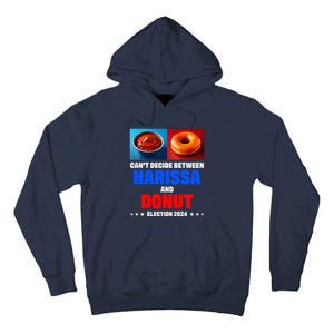 Harris Vs Trump CanT Decide Between Harissa And Donut Funny Tall Hoodie