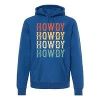 Howdy Vintage Western Cow Rodeo Southern Horse Lover Gift Premium Hoodie