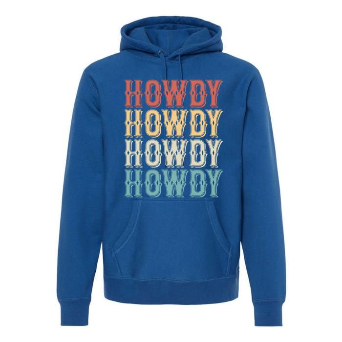 Howdy Vintage Western Cow Rodeo Southern Horse Lover Gift Premium Hoodie