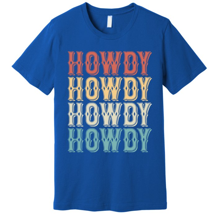 Howdy Vintage Western Cow Rodeo Southern Horse Lover Gift Premium T-Shirt