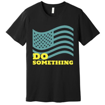 Harris Walz 2024 Michelle Obama Says Do Something Premium T-Shirt