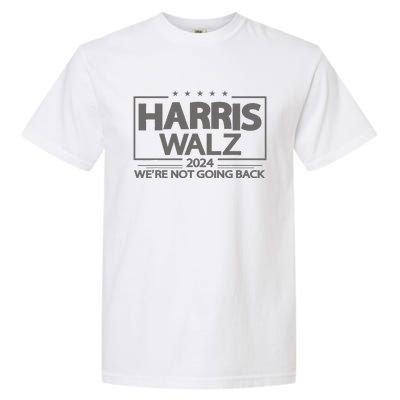 Harris Walz 2024 WeRe Not Going Back Kamala Harris Vp Walz Garment-Dyed Heavyweight T-Shirt