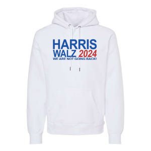 Harris Walz 2024 We Are Not Going Back Political Premium Hoodie