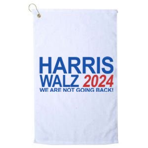 Harris Walz 2024 We Are Not Going Back Political Platinum Collection Golf Towel