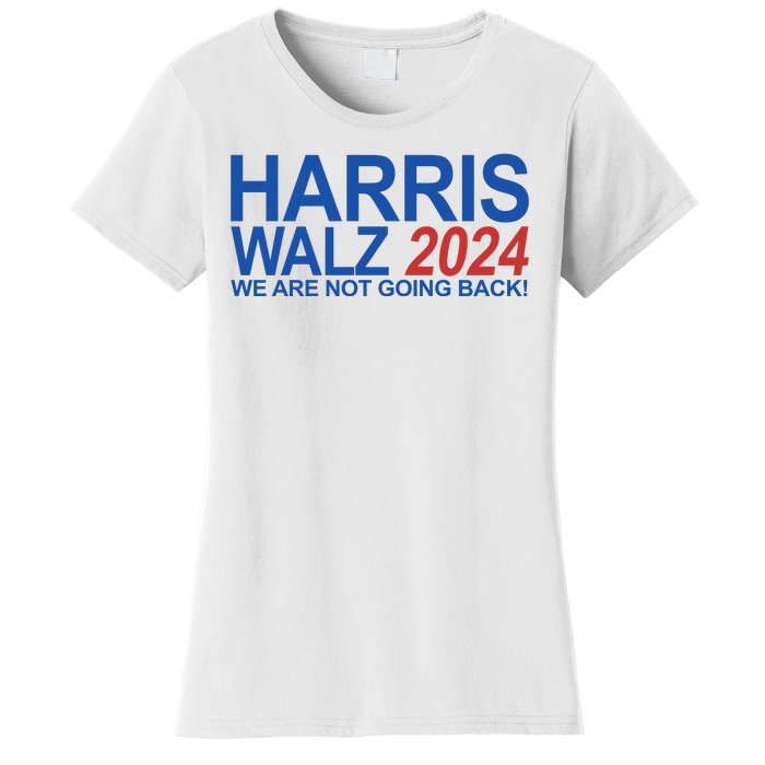 Harris Walz 2024 We Are Not Going Back Political Women's T-Shirt