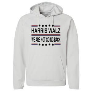 Harris Walz 2024 We Are Not Going Back Kamala Harris Performance Fleece Hoodie