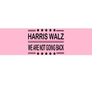 Harris Walz 2024 We Are Not Going Back Kamala Harris Bumper Sticker