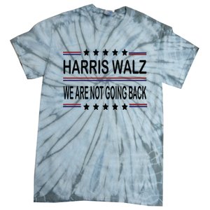 Harris Walz 2024 We Are Not Going Back Kamala Harris Tie-Dye T-Shirt