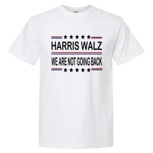 Harris Walz 2024 We Are Not Going Back Kamala Harris Garment-Dyed Heavyweight T-Shirt