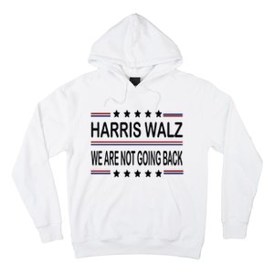 Harris Walz 2024 We Are Not Going Back Kamala Harris Hoodie