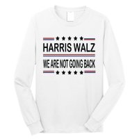 Harris Walz 2024 We Are Not Going Back Kamala Harris Long Sleeve Shirt