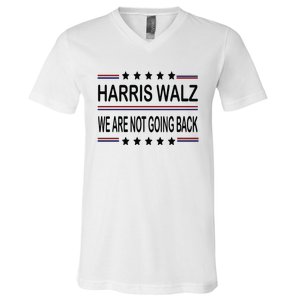 Harris Walz 2024 We Are Not Going Back Kamala Harris V-Neck T-Shirt