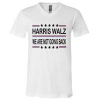 Harris Walz 2024 We Are Not Going Back Kamala Harris V-Neck T-Shirt