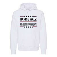 Harris Walz 2024 We Are Not Going Back Kamala Harris Premium Hoodie