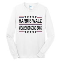 Harris Walz 2024 We Are Not Going Back Kamala Harris Tall Long Sleeve T-Shirt