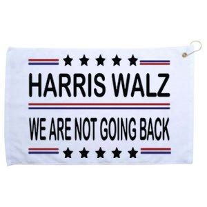 Harris Walz 2024 We Are Not Going Back Kamala Harris Grommeted Golf Towel