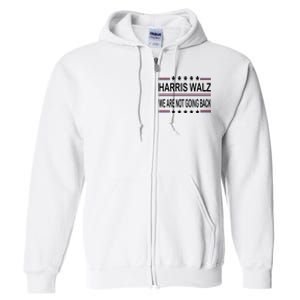 Harris Walz 2024 We Are Not Going Back Kamala Harris Full Zip Hoodie