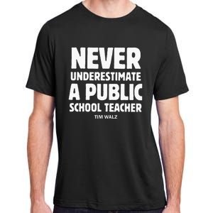 Harris Walz 2024 Never Underestimate A Public School Teacher Adult ChromaSoft Performance T-Shirt