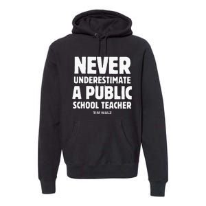 Harris Walz 2024 Never Underestimate A Public School Teacher Premium Hoodie