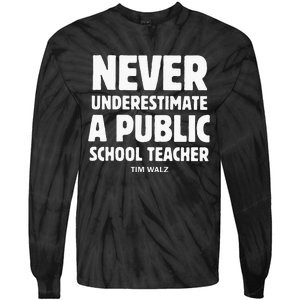 Harris Walz 2024 Never Underestimate A Public School Teacher Tie-Dye Long Sleeve Shirt