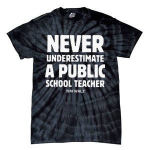 Harris Walz 2024 Never Underestimate A Public School Teacher Tie-Dye T-Shirt