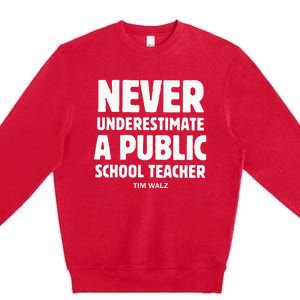 Harris Walz 2024 Never Underestimate A Public School Teacher Premium Crewneck Sweatshirt