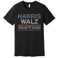 Harris Waltz 2024 Harris Walz WeRe Not Going Back Vintage Premium T-Shirt