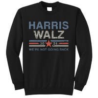 Harris Waltz 2024 Harris Walz WeRe Not Going Back Vintage Tall Sweatshirt